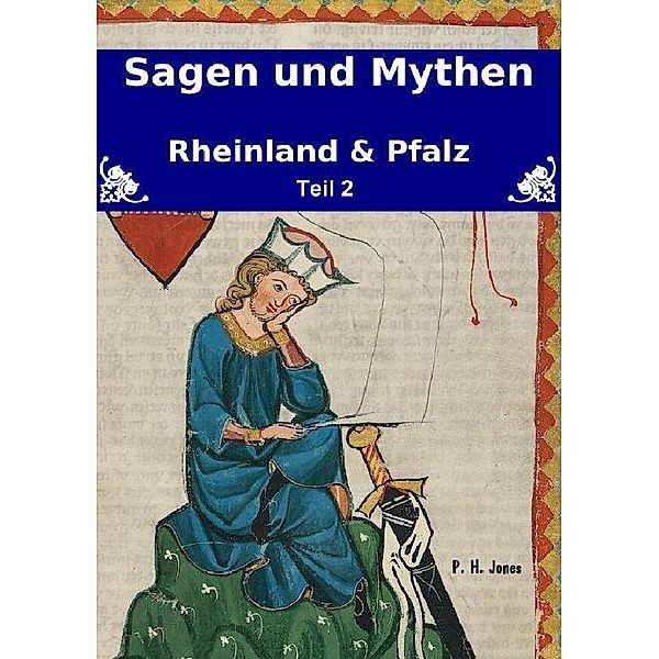 Sagen & Mythen - Rheinland und Pfalz - Teil 2, P. H. Jones