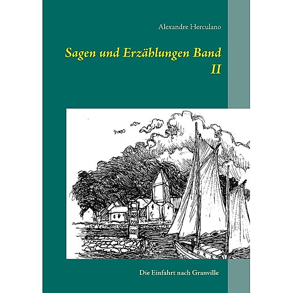 Sagen und Erzählungen Band II, Alexandre Herculano