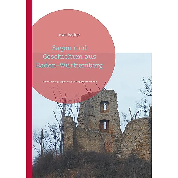 Sagen und Geschichten aus Baden-Württemberg, Axel Becker