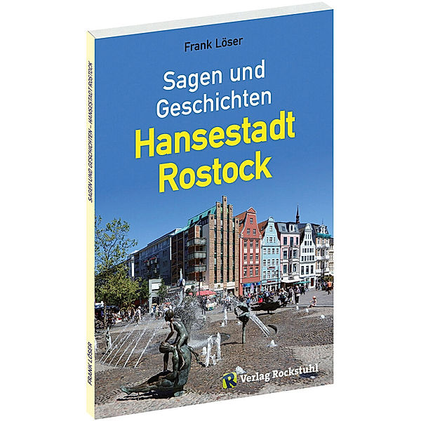 Sagen und Geschichten - Hansestadt Rostock, Frank Löser