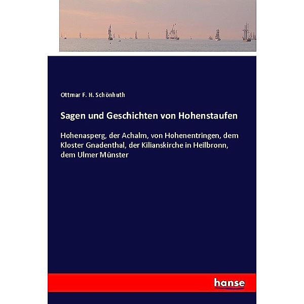 Sagen und Geschichten von Hohenstaufen, Ottmar F. H. Schönhuth