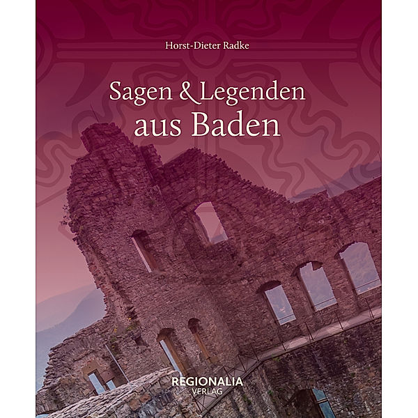 Sagen und Legenden aus Baden, Horst-Dieter Radke