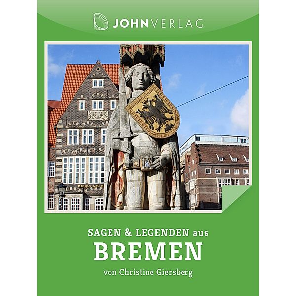 Sagen und Legenden aus Bremen / Stadtsagen Bd.27, Christine Giersberg