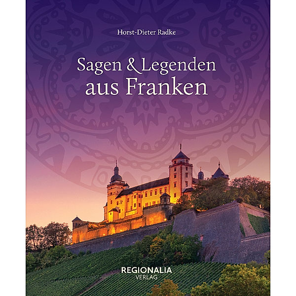 Sagen und Legenden aus Franken, Horst-Dieter Radke