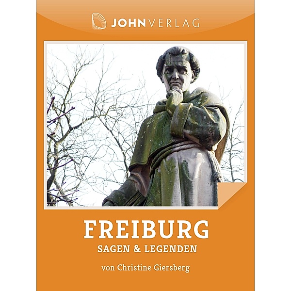 Sagen und Legenden aus Freiburg / Stadtsagen Bd.13, Christine Giersberg