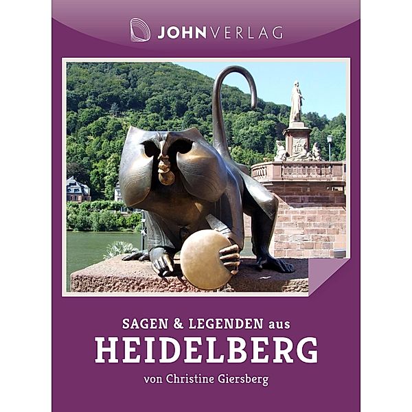 Sagen und Legenden aus Heidelberg / Stadtsagen Bd.25, Christine Giersberg