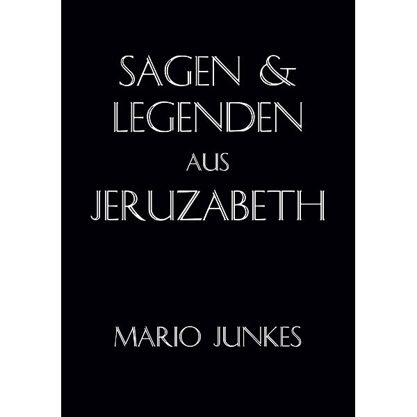 Sagen und Legenden aus Jeruzabeth, Mario Junkes