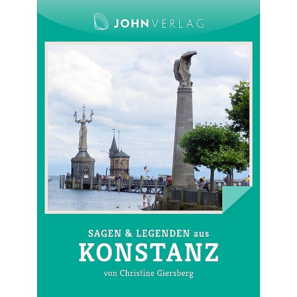 Sagen und Legenden aus Konstanz / Stadtsagen Bd.16, Christine Giersberg