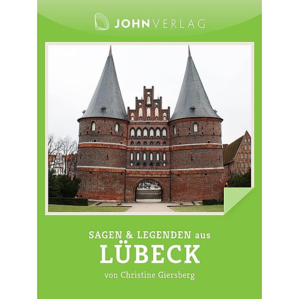 Sagen und Legenden aus Lübeck / Stadtsagen Bd.20, Christine Giersberg