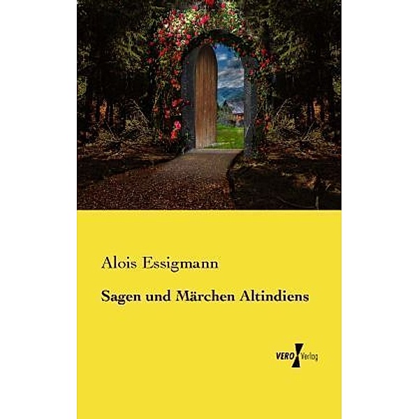 Sagen und Märchen Altindiens, Alois Essigmann