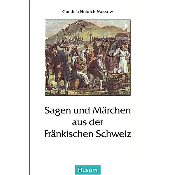 Sagen und Märchen aus der Fränkischen Schweiz