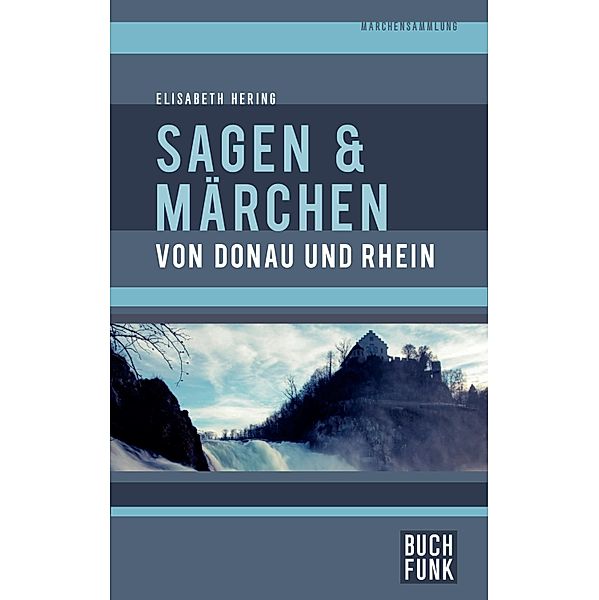 Sagen und Märchen von Donau und Rhein, Elisabeth Hering