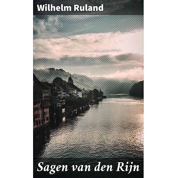 Sagen van den Rijn, Wilhelm Ruland