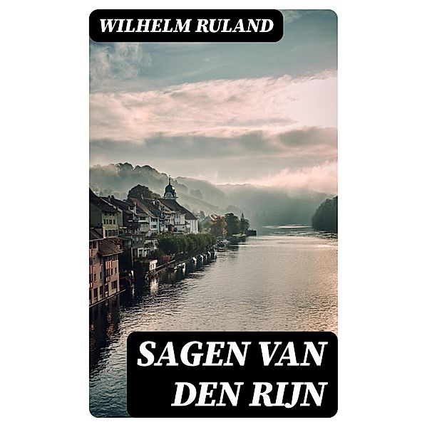 Sagen van den Rijn, Wilhelm Ruland