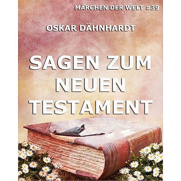 Sagen zum Neuen Testament, Oskar Dähnhardt
