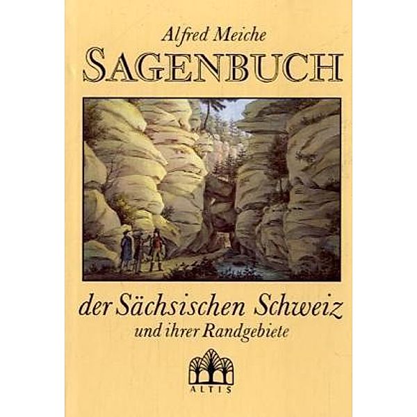 Sagenbuch der Sächsischen Schweiz und ihrer Randgebiete, Alfred Meiche