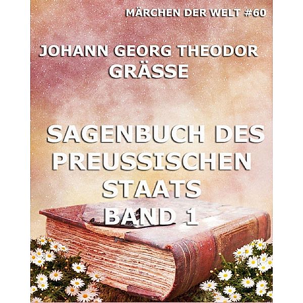 Sagenbuch des Preussischen Staates Band 1, Johann Georg Theodor Grässe