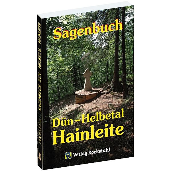 Sagenbuch vom Dühn aus dem Helbetal und von der Hainleite in Thüringen, Harald Rockstuhl