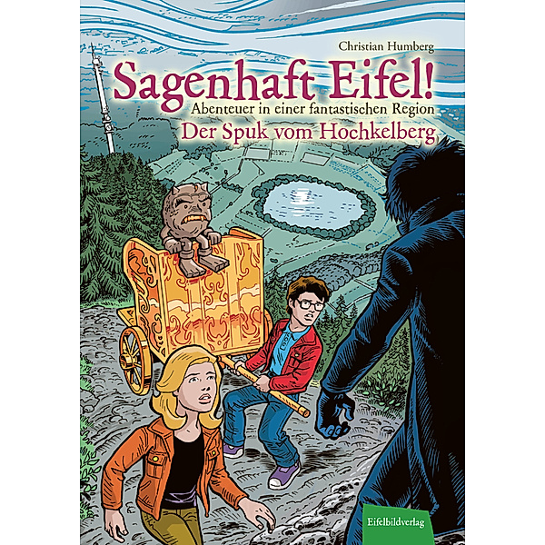 Sagenhaft Eifel! - Abenteuer in einer fantastischen Region, Christian Humberg