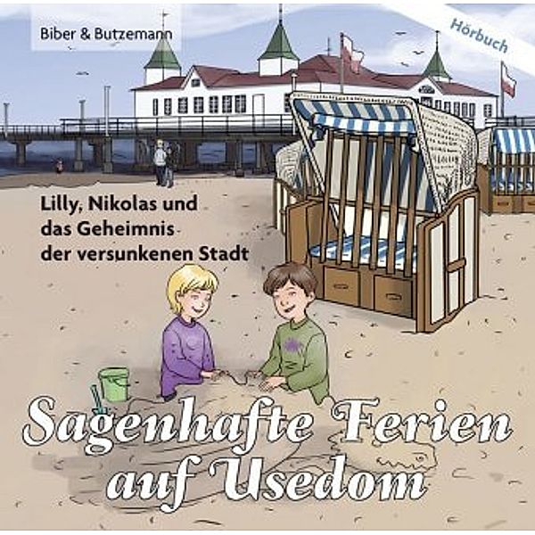 Sagenhafte Ferien auf Usedom - Lilly, Nikolas und das Geheimnis der versunkenen Stadt, 1 Audio-CD, Steffi Bieber-Geske