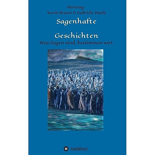 Sagenhafte Geschichten, Gabriele Haefs, Karon Alderman, Willi Basler, Birgit Beyer, Camilla Collett, Hardy Crueger, Erik Edvardsen, Günther Eichweber, Carl Ewald, Gilli Fryzer, Nikolaus Gatter, Ralph Gerstenberg, Espen Haarvardsholm, Peter Paul Haefs, Wilhelm Hauff, Levi Henriksen, Christel Hildebrandt, Ulrich Joosten, Eris von Lethe, Liederjan, Dorothy McArdle, Tomás Mac Siomón, Romain John van de Maele, Freyja Melsted, Alexander Mochalov, Regine Normann, Roda Roda, Claudia Schmid, David Slattery, Ralf Sotscheck, Christine Vogeley, Benedikt Wrede, Selma Lagerlöf, Karin Braun