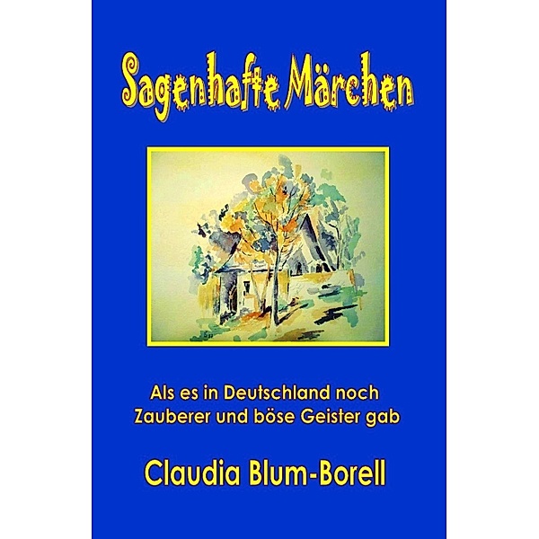 Sagenhafte Märchen, Claudia Blum-Borell