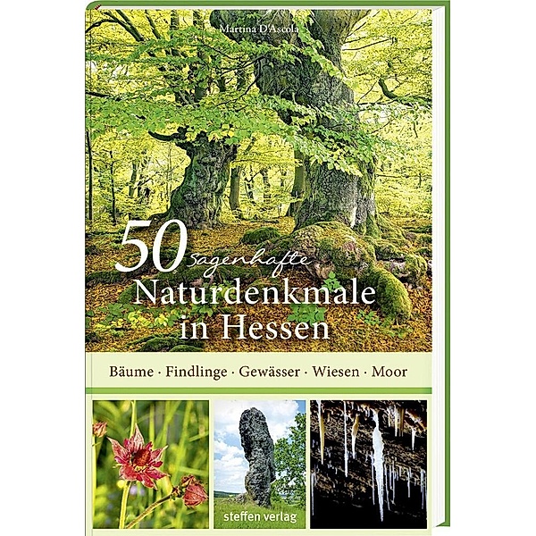 Sagenhafte Naturdenkmale / 50 sagenhafte Naturdenkmale in Hessen, Martina D'Ascola