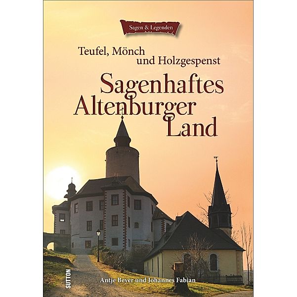 Sagenhaftes Altenburger Land, Antje Beyer, Johannes Fabian