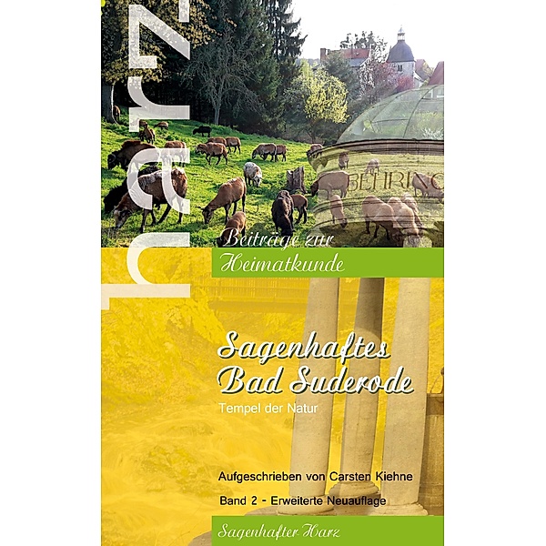 Sagenhaftes Bad Suderode / Harz - Beiträge zur Heimatkunde Bd.2, Carsten Kiehne