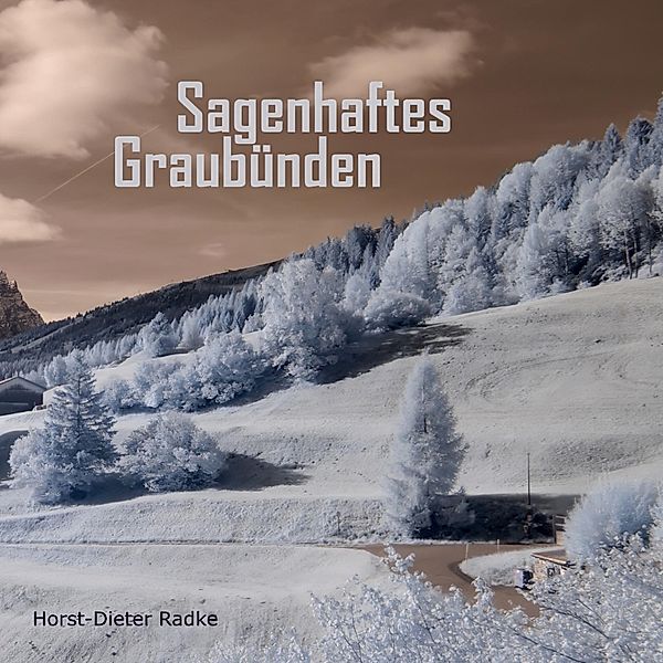 Sagenhaftes Graubünden, Horst-Dieter Radke