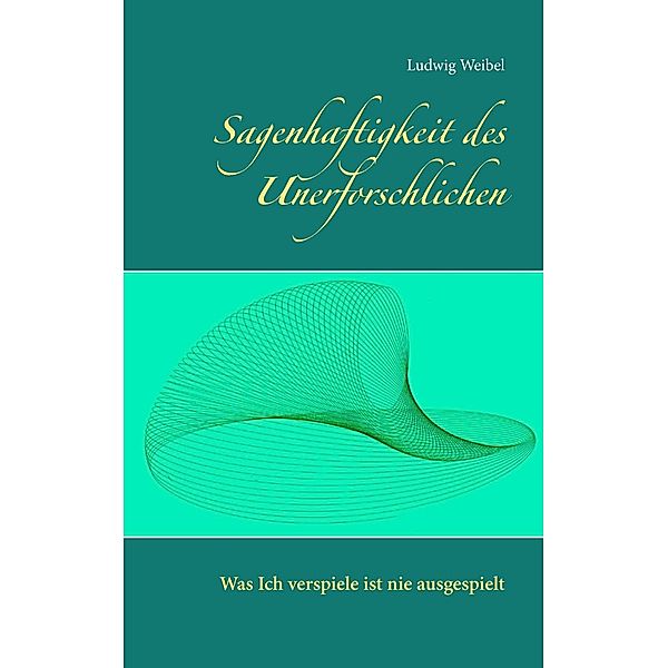 Sagenhaftigkeit des Unerforschlichen, Ludwig Weibel