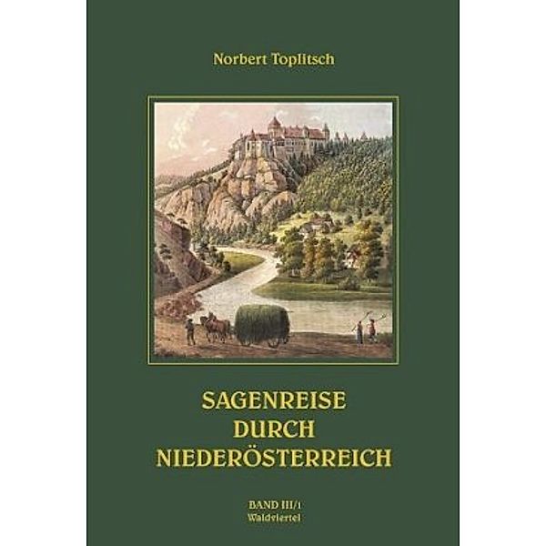 Sagenreise durch Niederösterreich, Waldviertel, Norbert Toplitsch