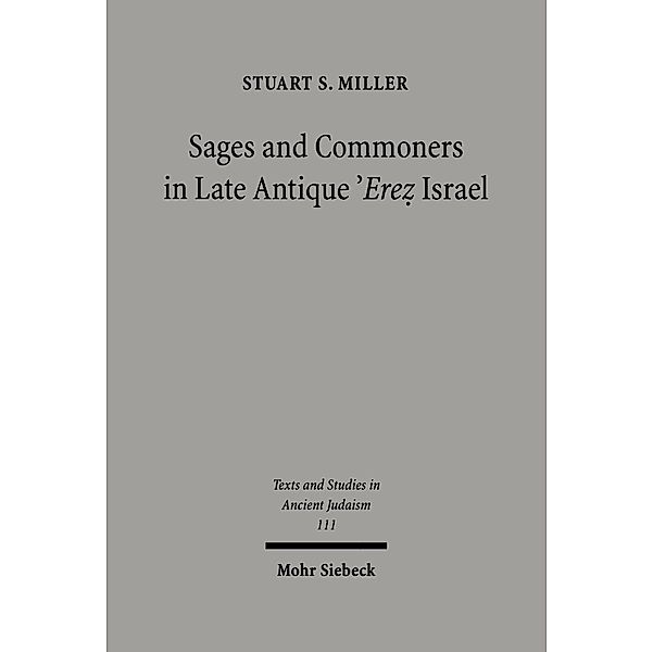 Sages and Commoners in Late Antique 'Erez Israel, Stuart Miller