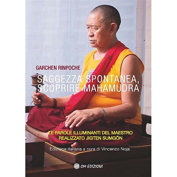 Saggezza Spontanea, Scoprire Mahamudra, Garchen Rinpoche
