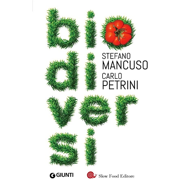 Saggi Giunti - Slow Food: Biodiversi, Carlo Petrini, Stefano Mancuso