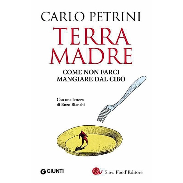 Saggi Giunti - Slow Food: Terra madre, Carlo Petrini