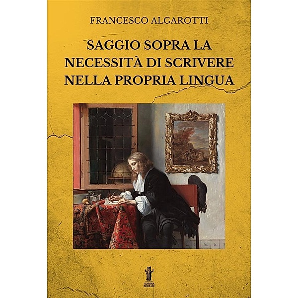 Saggio sopra la necessità di scrivere nella propria lingua, Francesco Algarotti