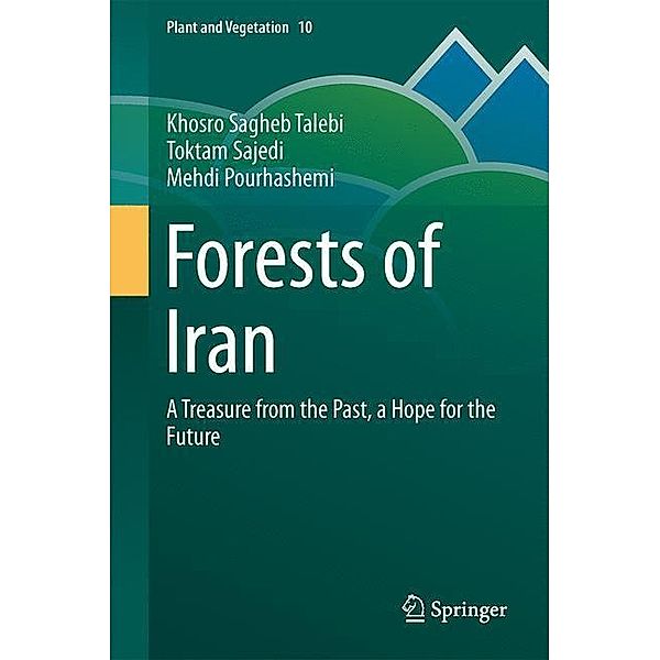Sagheb Talebi, K: Forests of Iran, Khosro Sagheb Talebi, Toktam Sajedi, Mehdi Pourhashemi