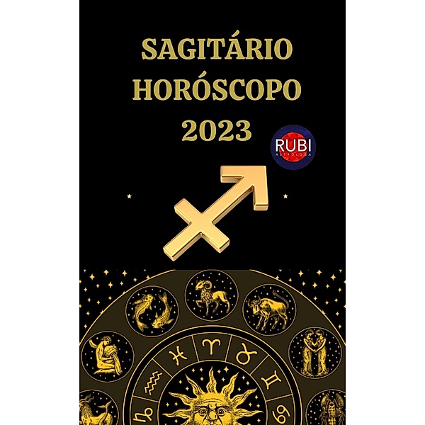 Sagitário Horóscopo 2023, Rubi Astrologa