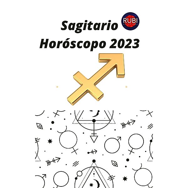 Sagitario Horóscopo 2023, Rubi Astrologa