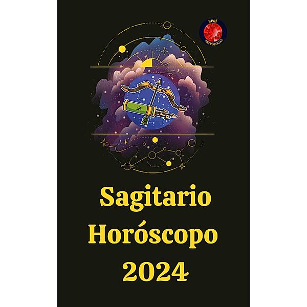 Sagitario Horóscopo  2024, Angeline Rubi, Alina A Rubi