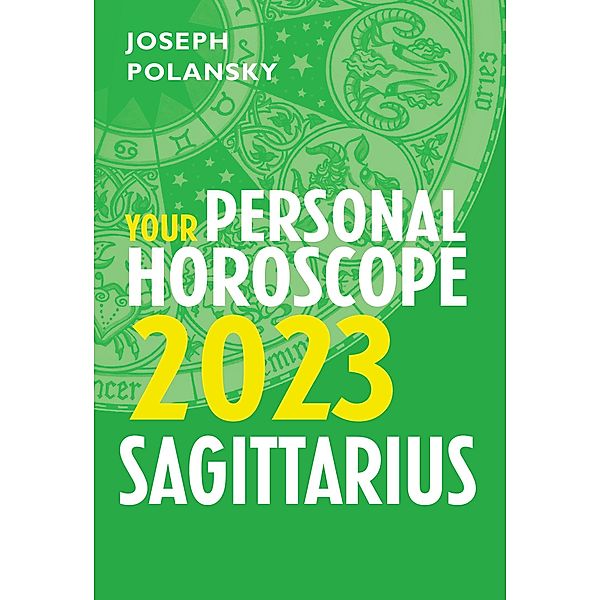 Sagittarius 2023: Your Personal Horoscope, Joseph Polansky