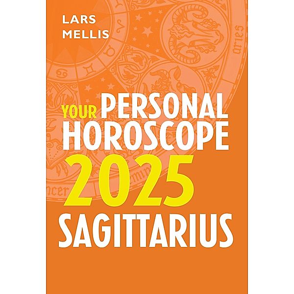 Sagittarius 2025: Your Personal Horoscope, Lars Mellis