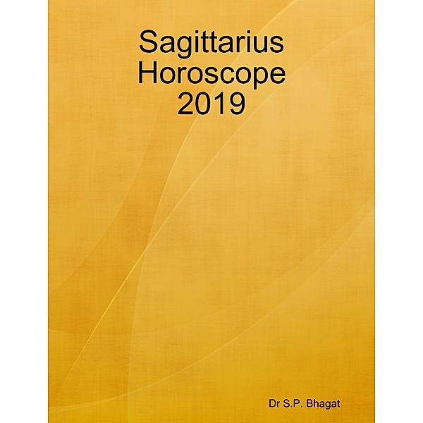 Sagittarius Horoscope 2019, Dr S.P. Bhagat