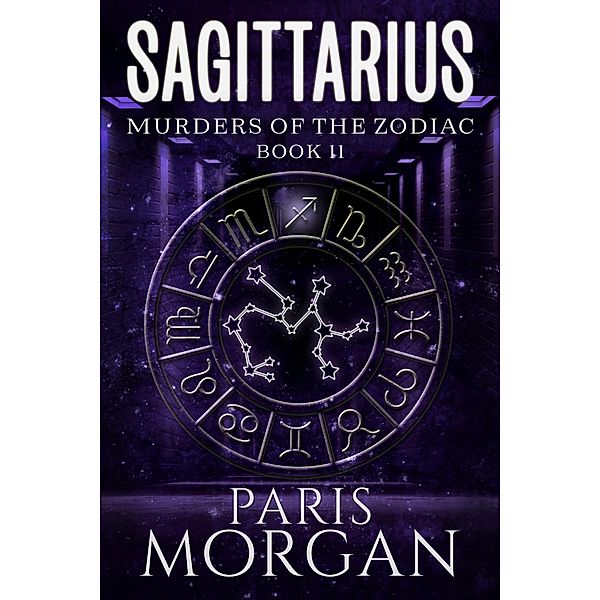 Sagittarius (Murders of the Zodiac, #11) / Murders of the Zodiac, Paris Morgan