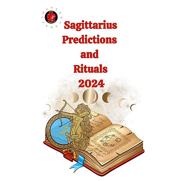 Sagittarius Predictions  and  Rituals  2024, Angeline Rubi, Alina A Rubi