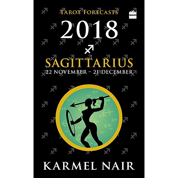 Sagittarius Tarot Forecasts 2018, Karmel Nair