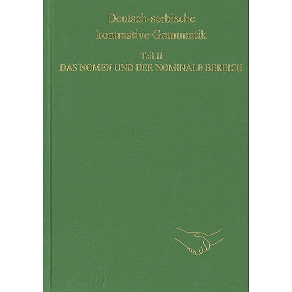 Sagners Slavistische Sammlung / 33-II / Deutsch-serbische kontrastive Grammatik. Teil II. Das Nomen und der nominale Bereich