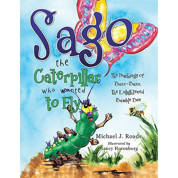Sago the Caterpillar Who Wanted to Fly, Michael J. Roads