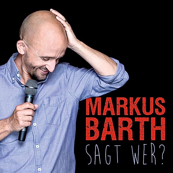 Sagt wer?, Markus Barth